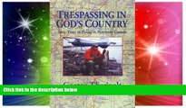 Must Have  Trespassing in God s Country  Full Ebook