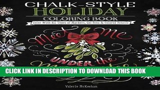 [PDF] Epub Chalk-Style Holiday Coloring Book: Color with All Types of Markers, Gel Pens   Colored