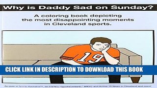 [PDF] Epub Why Is Daddy Sad on Sunday?: A Coloring Book Depicting the Most Disappointing Moments