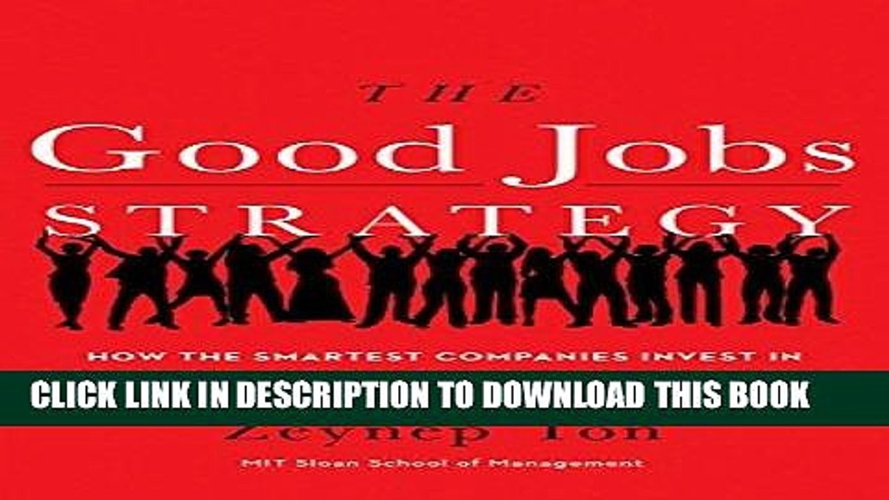[PDF] The Good Jobs Strategy: How the Smartest Companies Invest in Employees to Lower Costs and