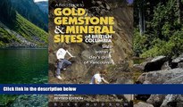 Big Deals  A Field Guide to Gold, Gemstone   Mineral Sites of British Columbia Vol. 2 Revised