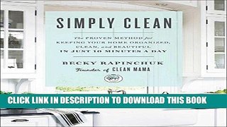 Best Seller Simply Clean: The Proven Method for Keeping Your Home Organized, Clean, and Beautiful