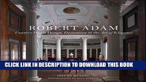 Ebook Robert Adam: Country House Design, Decoration, and the Art of Elegance Free Read