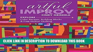 Best Seller Artful Improv: Explore Color Recipes, Building Blocks   Free-Motion Quilting Free Read