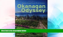 Must Have  Okanagan Odyssey: Journeys through Terrain, Terroir and Culture  Buy Now