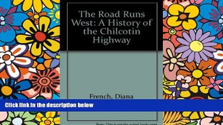 Must Have  The Road Runs West: A History of the Chilcotin Highway  Full Ebook