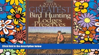 Must Have  North America s Greatest Bird Hunting Lodges and Preserves: More Than 200 Hotspots in