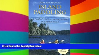 Must Have  Island Paddling: A Paddler s Guide to the Gulf Islands and Barkley Sound  Full Ebook