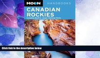 Deals in Books  Moon Canadian Rockies: Including Banff   Jasper National Parks (Moon Handbooks)
