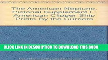 Best Seller The American Neptune, Pictorial Supplement I :  American Clipper Ship Prints By the