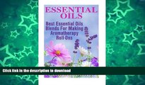 FAVORITE BOOK  Essential Oils: Best Essential Oils Blends for Making Aromatherapy Roll-ons  GET