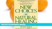 READ BOOK  New Choices in Natural Healing: Over 1,800 of the Best Self-Help Remedies from the