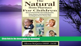 FAVORITE BOOK  The Natural Home Pharmacy for Children: How to Use Practical Tips, Homeopathic