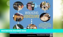 Big Sales  Walking Vancouver: 36 Walking Tours Exploring Spectacular Waterfront, Dynamic