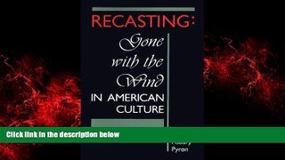 FREE DOWNLOAD  Recasting: Gone with the Wind in American Culture  FREE BOOOK ONLINE