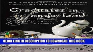 [PDF] Graduates in Wonderland: The International Misadventures of Two (Almost) Adults Full Online