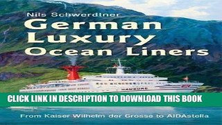 Best Seller German Luxury Liners: From Kaiser Wilhelm Der Grosse to Aidastella by Nils Schwerdtner