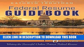 Read Now Federal Resume Guidebook 6th Ed,: Writing the Successful Outline Format Federal Resume