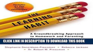 Read Now The Learning Habit: A Groundbreaking Approach to Homework and Parenting that Helps Our