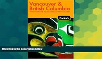 Ebook deals  Fodor s Vancouver and British Columbia, 5th Edition (Fodor s Gold Guides)  Full Ebook