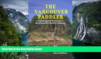 Best Deals Ebook  The Vancouver Paddler: Canoeing and Kayaking in Southwestern British Columbia