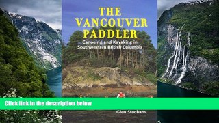 Best Deals Ebook  The Vancouver Paddler: Canoeing and Kayaking in Southwestern British Columbia