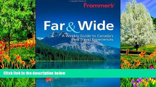 Best Deals Ebook  Frommer s Far   Wide: A Weekly Guide to Canada s Best Travel Experiences  Best
