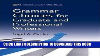 Read Now Grammar Choices for Graduate and Professional Writers (Michigan Series in English for