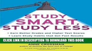 Read Now Study Smart, Study Less: Earn Better Grades and Higher Test Scores, Learn Study Habits