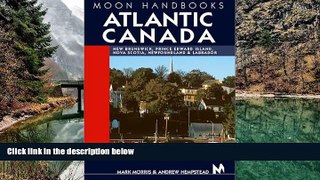 Big Deals  Moon Handbooks Atlantic Canada: New Brunswick, Prince Edward Island, Nova Scotia,