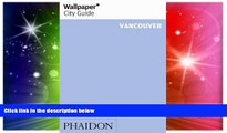 Ebook Best Deals  Wallpaper* City Guide Vancouver (Wallpaper City Guides)  Most Wanted