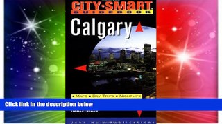 Must Have  Calgary: Maps, Day Trips, Nightlife, Sights, Restaurants, Lodging (City-Smart Guidebook