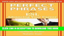 [PDF] Epub Perfect Phrases for ESL Advancing Your Career (Perfect Phrases Series) Full Online