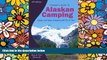 Must Have  Traveler s Guide to Alaskan Camping: Alaska and Yukon Camping With RV or Tent (Traveler