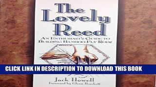 [PDF] The Lovely Reed: An Enthusiast s Guide to Building Bamboo Fly Rods Popular Collection
