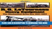 Ebook R. G. LeTourneau Heavy Equipment: The Mechanical Drive Era (1921-1953) (A Photo Gallery)