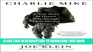 Read Now Charlie Mike: A True Story of Heroes Who Brought Their Mission Home PDF Book