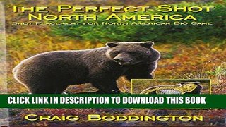 [PDF] The Perfect Shot, North America: Shot Placement for North American Big Game Popular Online
