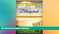 FAVORITE BOOK  Life Coaching: Life Coaching Blueprint: Save A Life One Person At A Time (BONUS