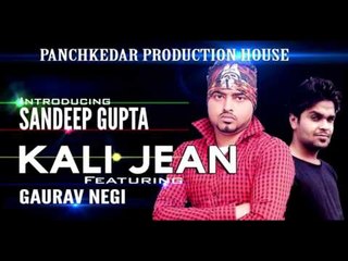 KALI JEAN (Brand New Party Song ) - Sandeep Gupta ft. Gaurav Negi