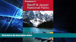 Must Have  Frommer s Banff   Jasper National Parks (Park Guides)  Full Ebook