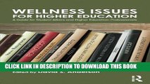 Read Now Wellness Issues for Higher Education: A Guide for Student Affairs and Higher Education