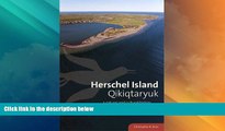 Big Sales  Herschel Island Qikiqtaryuk: A Natural and Cultural History of Yukon s Arctic Island
