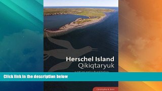 Big Sales  Herschel Island Qikiqtaryuk: A Natural and Cultural History of Yukon s Arctic Island