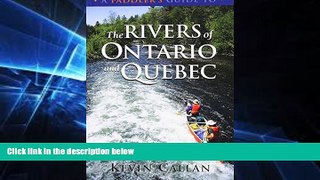 Must Have  A Paddler s Guide to the Rivers of Ontario and Quebec  Full Ebook