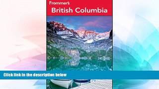 Ebook Best Deals  Frommer s British Columbia (Frommer s Complete Guides)  Most Wanted
