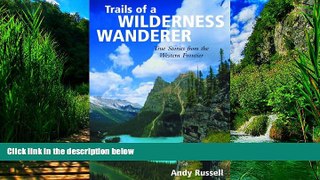Best Buy Deals  Trails of a Wilderness Wanderer: True Stories from the Western Frontier  Full
