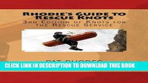 Read Now Rhodie s Guide to Rescue Knots: 3rd Edition of Knots for the Rescue Service PDF Book