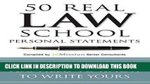 Read Now 50 Real Law School Personal Statements: And Everything You Need to Know to Write Yours