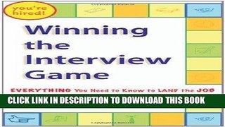 [PDF] Epub Winning the Interview Game: Everything You Need to Know to Land the Job Full Download